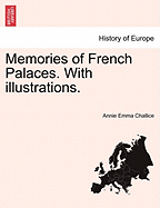 Memories of French Palaces. with Illustrations. - Challice, Annie Emma Armstrong