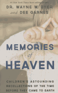 Memories of Heaven: Children's Astounding Recollections of the Time Before They Cameto Earth