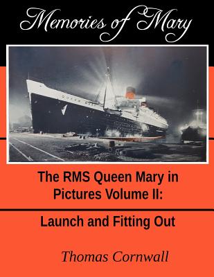 Memories of Mary: The RMS Queen Mary in Pictures Volume II - Cornwall, Thomas
