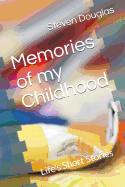 Memories of My Childhood: Life's Short Stories