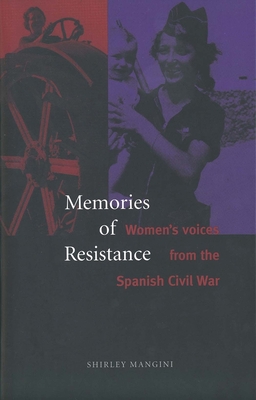 Memories of Resistance: Women`s Voices from the Spanish Civil War - Mangini, Shirley, Professor