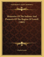 Memories of the Indians and Pioneers of the Region of Lowell (1862)