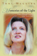 Memories of the Light: A Story of Spiritual Existence Before Physical Birth