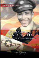 Memories of the Unexpected: The Story of a Tuskegee Airman, 2nd Edition