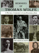 Memories of Thomas Wolfe: A Pictorial Companion to Look Homeward, Angel