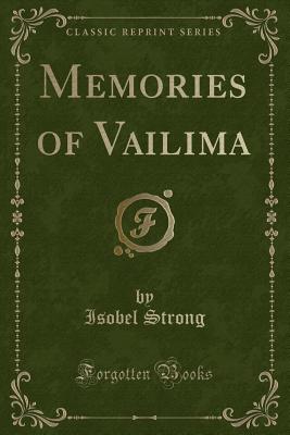 Memories of Vailima (Classic Reprint) - Strong, Isobel