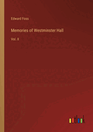 Memories of Westminster Hall: Vol. II