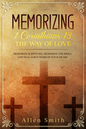 Memorizing 1 Corinthians 13 - The Way of Love: Memorize Scripture, Memorize the Bible, and Seal God's Word in Your Heart