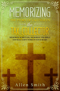 Memorizing the Story of Zacchaeus the Tax Collector: Memorize Scripture, Memorize the Bible, and Seal God's Word in Your Heart