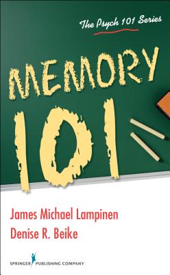 Memory 101 - Lampinen, James Michael, PhD, and Beike, Denise R, PhD