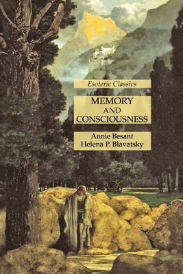 Memory and Consciousness: Esoteric Classics - Besant, Annie, and Blavatsky, Helena P