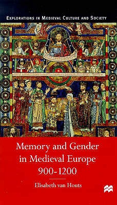 Memory and Gender in Medieval Europe, 900-1200 - Van Houts, Elisabeth