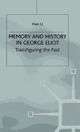 Memory and History in George Eliot: Transfiguring the Past