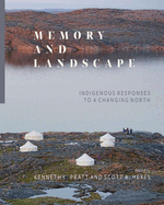 Memory and Landscape: Indigenous Responses to a Changing North