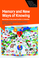Memory and New Ways of Knowing: Narratives of the Armed Conflict in Colombia