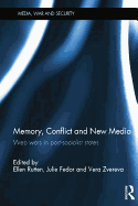 Memory, Conflict and New Media: Web Wars in Post-Socialist States