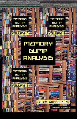 Memory Dump Analysis Anthology: Color Supplement for Volumes 1-3 - Vostokov, Dmitry, and Software Diagnostics Institute