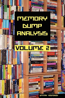 Memory Dump Analysis Anthology, Volume 2 - Vostokov, Dmitry