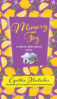 Memory Fog: A Sawyer Anne Martin Novel - Hoelscher, Cynthia, and Aalberts, Carrie (Introduction by)