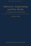 Memory, Imprinting and the Brain: An Inquiry Into Mechanisms