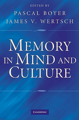 Memory in Mind and Culture - Boyer, Pascal (Editor), and Wertsch, James V (Editor)