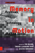 Memory in Motion: Archives, Technology, and the Social