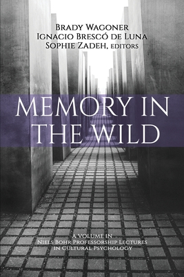 Memory in the Wild - Wagoner, Brady (Editor), and Luna, Ignacio Bresc de (Editor), and Zadeh, Sophie (Editor)