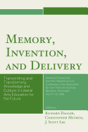 Memory, Invention, and Delivery: Transmitting and Transforming Knowledge and Culture in Liberal Arts Education for the Future. Selected Proceedings from the Fifteenth Annual Conference of the Association for Core Texts and Courses