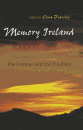 Memory Ireland: Volume 3: The Famine and the Troubles