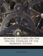 Memory; Lectures on the Specific Energies of the Nervous System