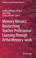 Memory Mosaics: Researching Teacher Professional Learning Through Artful Memory-work