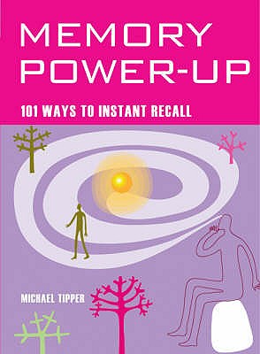 Memory Power Up: 101 Ways to Instant Recall - Tipper, Michael