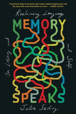 Memory Speaks: On Losing and Reclaiming Language and Self - Sedivy, Julie