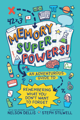 Memory Superpowers!: An Adventurous Guide to Remembering What You Don't Want to Forget - Dellis, Nelson