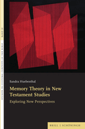 Memory Theory in New Testament Studies: Exploring New Perspectives