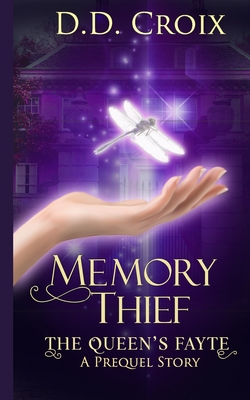 Memory Thief: The Queen's Fayte Prequel Story - Cameron, Deanna, and Croix, D D