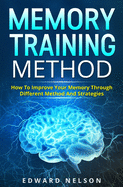 Memory Training Method: How To Improve Your Memory Through Different Method And Strategies