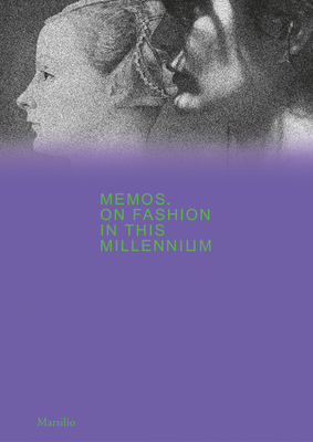 Memos: On Fashion in This Millennium - Frisa, Maria Luisa (Editor), and Clark, Judith (Editor), and Tonchi, Stefano (Editor)