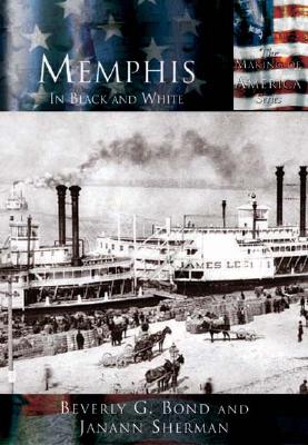 Memphis:: In Black and White - Bond, Beverly G, and Sherman, Janann