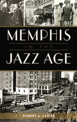 Memphis in the Jazz Age - Lanier, Robert a