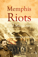 Memphis Riots and Massacres