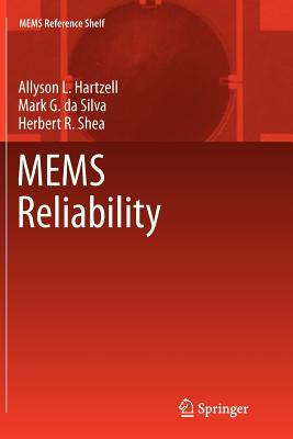 MEMS Reliability - Hartzell, Allyson L., and da Silva, Mark G., and Shea, Herbert R.