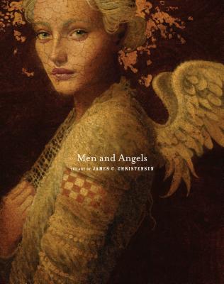 Men and Angels: The Art of James C. Christensen - Christensen, James C, and Horowitz, Kate