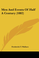 Men And Events Of Half A Century (1882)