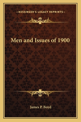 Men and Issues of 1900 - Boyd, James P (Editor)