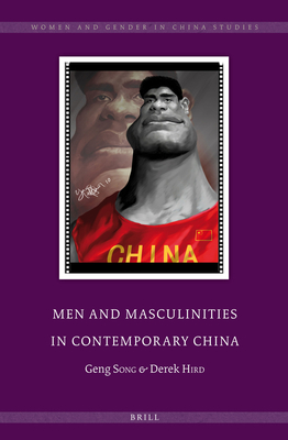 Men and Masculinities in Contemporary China - Song, Geng, and Hird, Derek