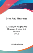 Men And Measures: A History Of Weights And Measures, Ancient And Modern (1912)