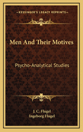 Men and Their Motives Psycho Analytical Studies