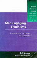 Men Engaging Feminisms: Pro-Feminism, Backlashes and Schooling