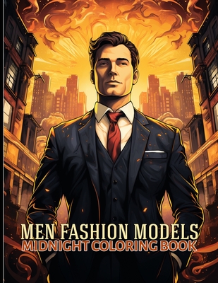 Men Fashion Models: Stylish Men's Fashion Midnight Coloring Pages For Color & Relax. Black Background Coloring Book - Schofield, Amanda V